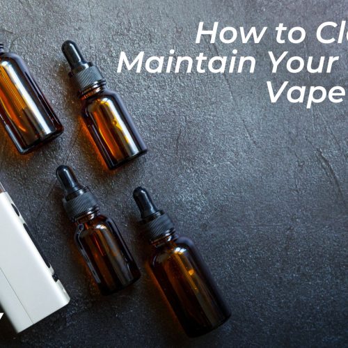 How to Clean and Maintain Your E-Liquid Vape Devices