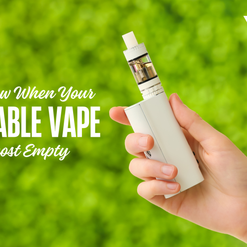How to Know When Your Disposable Vape Is Almost Empty