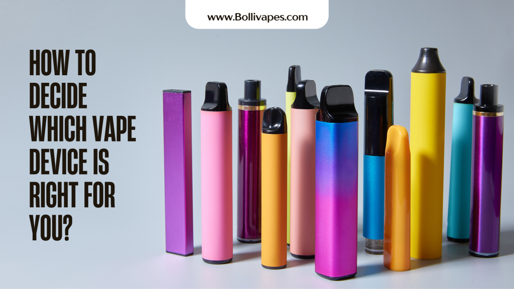 How To Decide Which Vape Device Is Right For You?