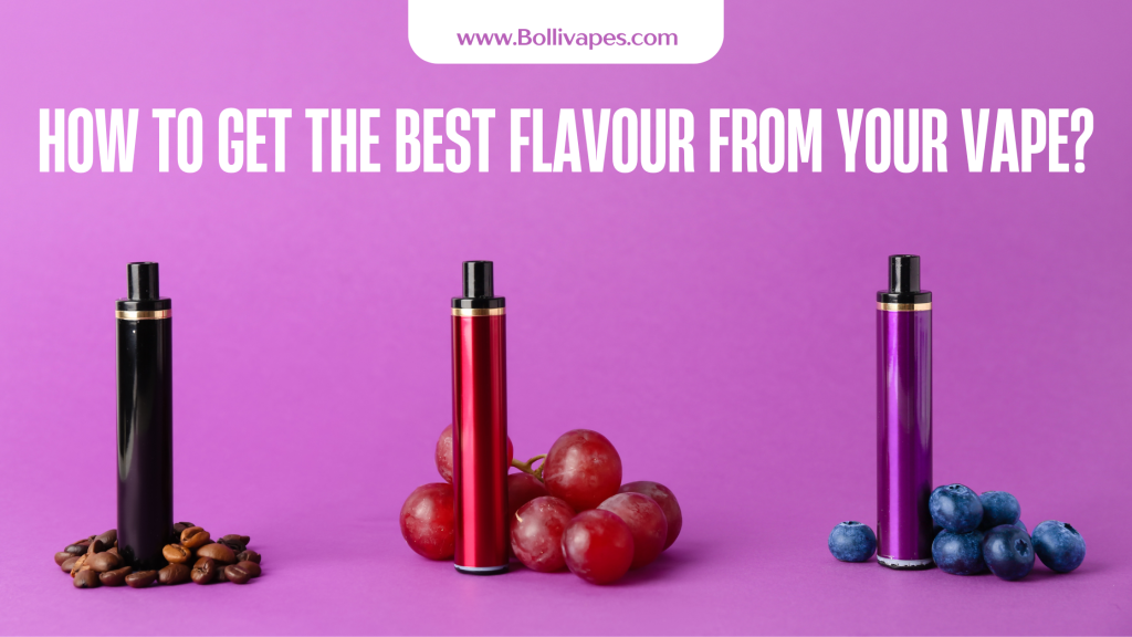 How to Get the Best Flavour from Your Vape?