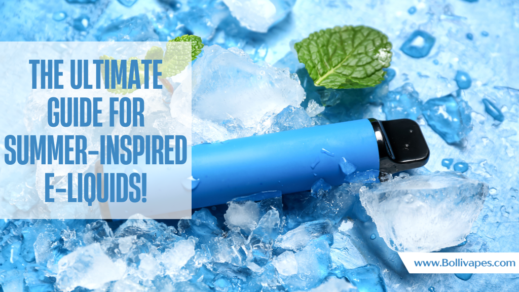 The Ultimate Guide for Summer-Inspired E-Liquids!